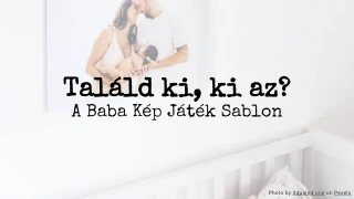 Találd ki, ki az? A Baba Kép Játék Sablon