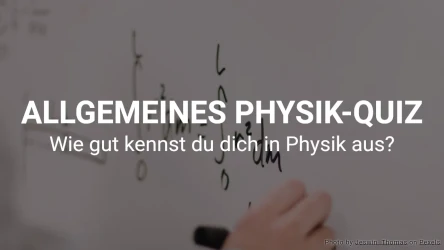 ALLGEMEINES PHYSIK-QUIZ