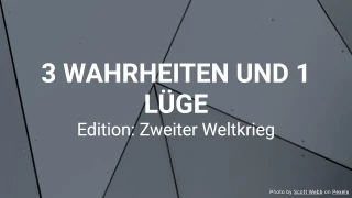 3 Wahrheiten und 1 Lüge – Zweiter Weltkrieg-Ausgabe