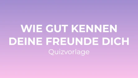 Wie gut kennen deine Freunde dich Quizvorlage