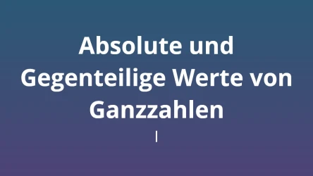 Absolute und Gegenteilige Werte von Ganzzahlen I - Mathematik-Quiz