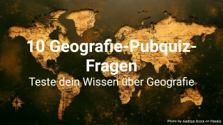 10 Geografie-Pubquiz-Fragen
