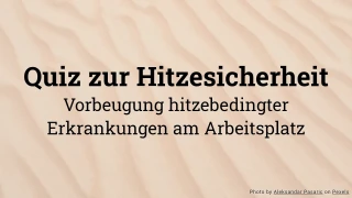 Hitzeschutz-Quiz - Vorbeugung gegen hitzebedingte Erkrankungen am Arbeitsplatz