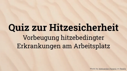 Hitzeschutz-Quiz - Vorbeugung gegen hitzebedingte Erkrankungen am Arbeitsplatz