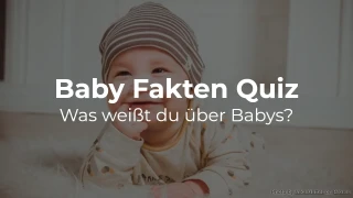 Baby Fakten Quiz: Was weißt du über Babys?