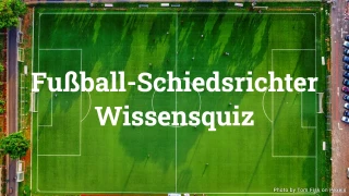 Fußball-Schiedsrichter-Wissensquiz - 20 Fragen zu Fußballregeln