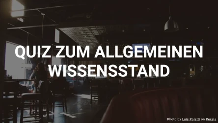 Allgemeines Quiz - Testen Sie Ihr Allgemeinwissen
