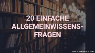 20 Einfache Allgemeinwissens-Quizfragen