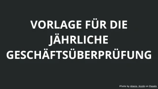 Vorlage für die jährliche Geschäftsüberprüfung