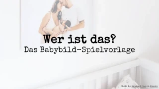 Wer ist das? Das Babybild-Spielvorlage