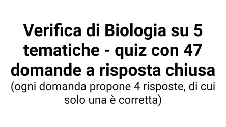 Verifica di Biologia su 5 temi - 47 domande