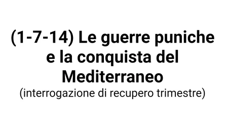 (1-7-14) Le guerre puniche e la conquista del Mediterraneo