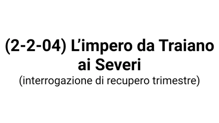 (2-2-04) L’impero da Traiano ai Severi