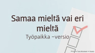 Samaa vai eri mieltä? – Työpaikkakyselyn mallipohja