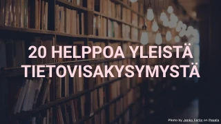 20 helppoa yleistä tietovisakysymystä