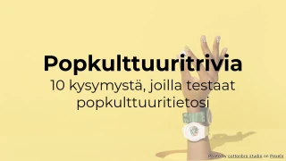 Popkulttuuritietovisa: 10 kysymystä popkulttuuritietosi testaamiseen