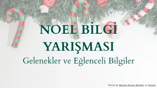 Noel Bilgi Yarışması - Gelenekler ve Eğlenceli Bilgiler