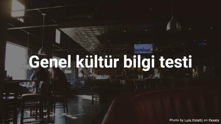 Genel kültür bilgi testi – Genel bilginizi test edin