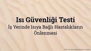Isı Güvenliği Testi - İş Yerinde Isıya Bağlı Hastalıkları Önleme