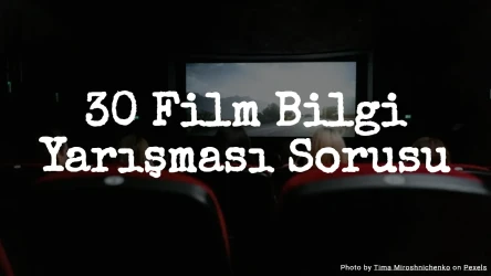 30 Film Bilgi Yarışması Sorusu