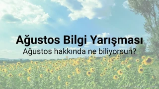 Ağustos Bilgi Yarışması – Ağustos hakkında ne biliyorsunuz?