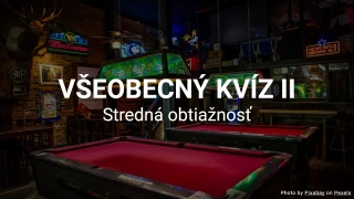 Všeobecný kvíz II - Stredne náročná výzva