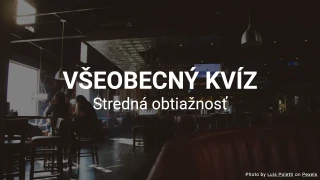 Všeobecný kvíz - Otestujte si svoje všeobecné vedomosti