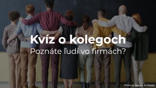 Kvíz o kolegoch - Ako dobre poznáte svojich kolegov?