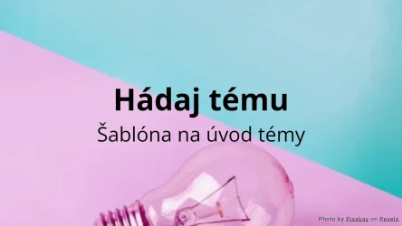 Hádaj tému - Šablóna aktivity na úvod témy