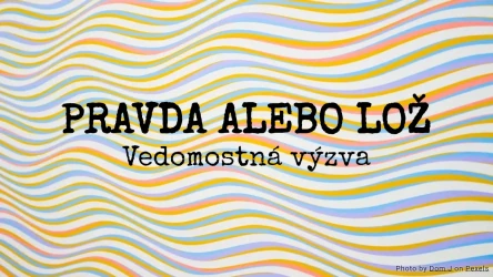 Kvíz pravda alebo lož: Vedomostná výzva
