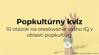 Kvíz popkultúry: 10 otázok na otestovanie vašich vedomostí o popkultúre