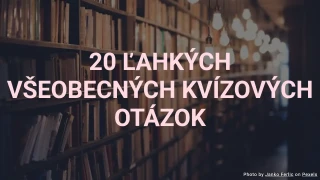 20 jednoduchých všeobecných kvízových otázok