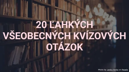 20 jednoduchých všeobecných kvízových otázok