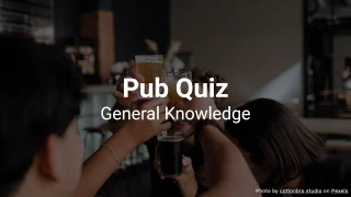 Pub Quiz - General Questions