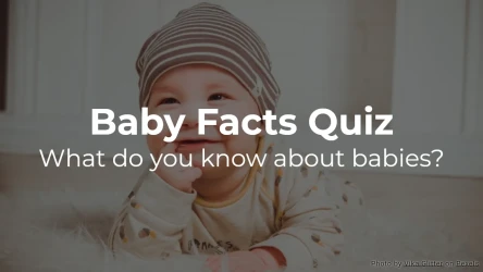 Baby Facts Quiz: What do you know about babies?