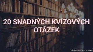 20 snadných kvízových otázek