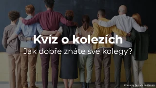 Kvíz o kolezích - Jak dobře znáte své kolegy?