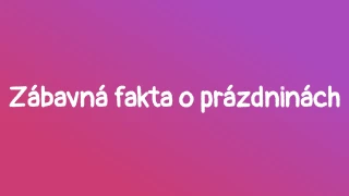 Kvíz - zábavná fakta o prázdninách