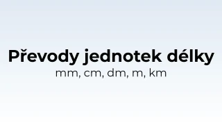 Převody jednotek délky - test