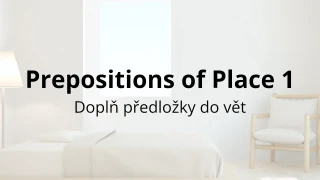 Test: Prepositions of Place 1 - doplň předložky