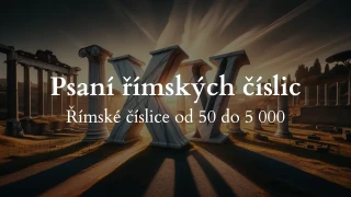 Test: Psaní římských číslic 50 - 5000
