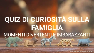 Quiz di Curiosità sulla Famiglia