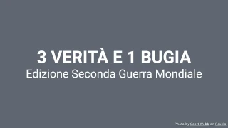 3 verità e 1 bugia - Edizione Seconda Guerra Mondiale