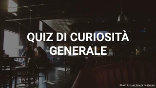 Quiz di Cultura Generale - Metti alla Prova la Tua Conoscenza Generale