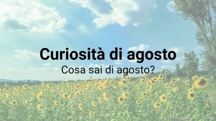 Quiz sulle curiosità di agosto – Quanto ne sai di agosto?
