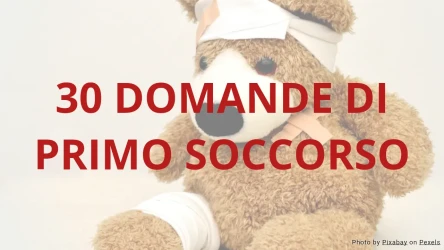 30 Domande e Risposte di Primo Soccorso - Quiz di Primo Soccorso