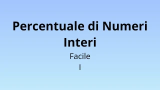 Percentuale di Numeri Interi - Facile I - Quiz di Matematica