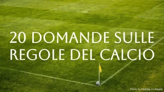 Quiz sulle Regole del Calcio: 20 Domande per Mettere alla Prova le Tue Conoscenze