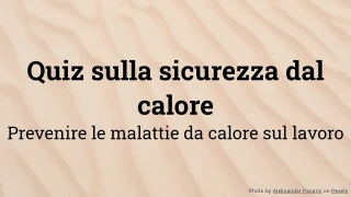 Quiz sulla sicurezza contro il caldo - Prevenire i disturbi da calore sul lavoro