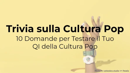 Quiz sulla Cultura Pop: 10 Domande per Testare la Tua Conoscenza